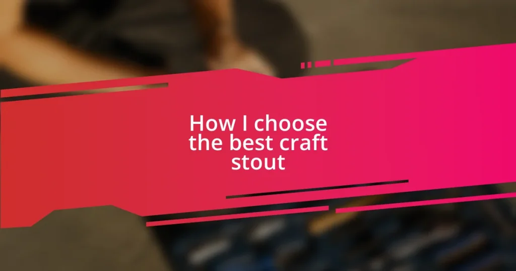 How I choose the best craft stout