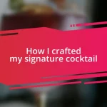 How I crafted my signature cocktail