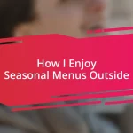 How I Enjoy Seasonal Menus Outside