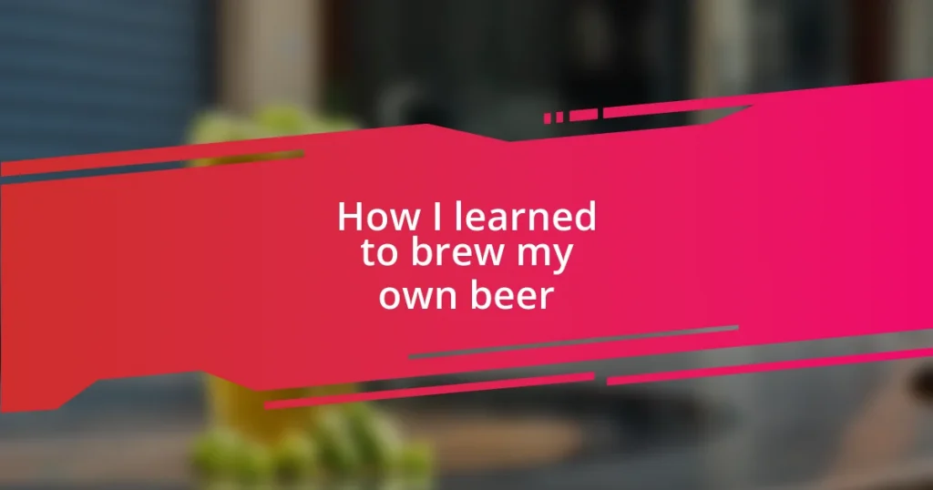 How I learned to brew my own beer