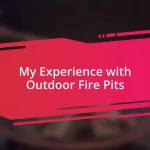 My Experience with Outdoor Fire Pits