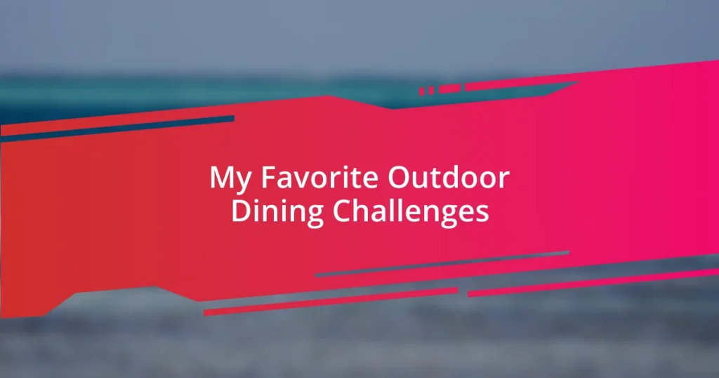 My Favorite Outdoor Dining Challenges