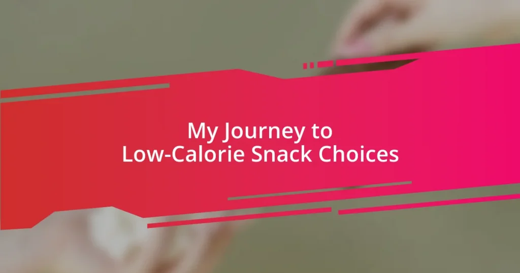 My Journey to Low-Calorie Snack Choices