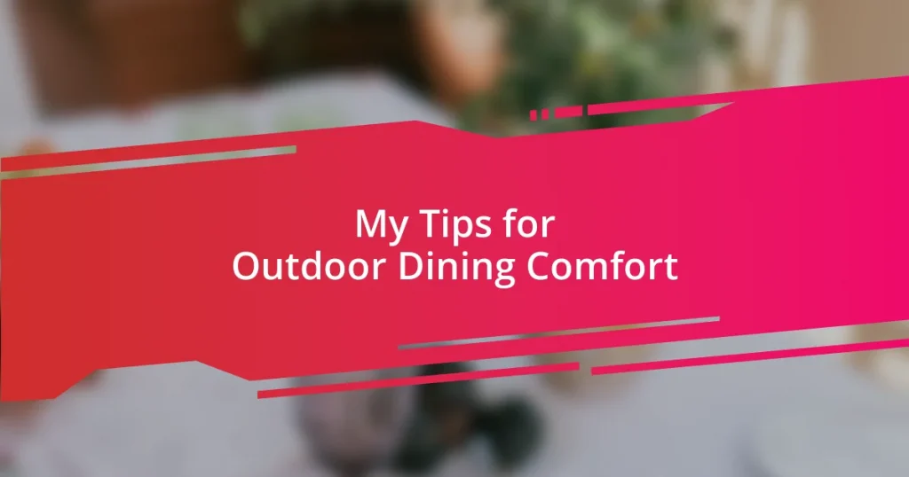 My Tips for Outdoor Dining Comfort