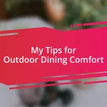 My Tips for Outdoor Dining Comfort