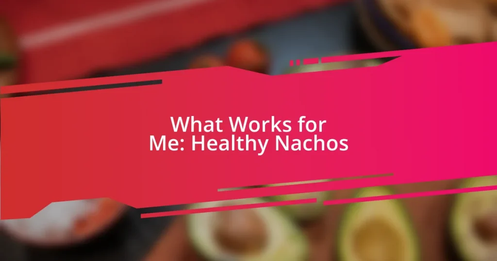 What Works for Me: Healthy Nachos