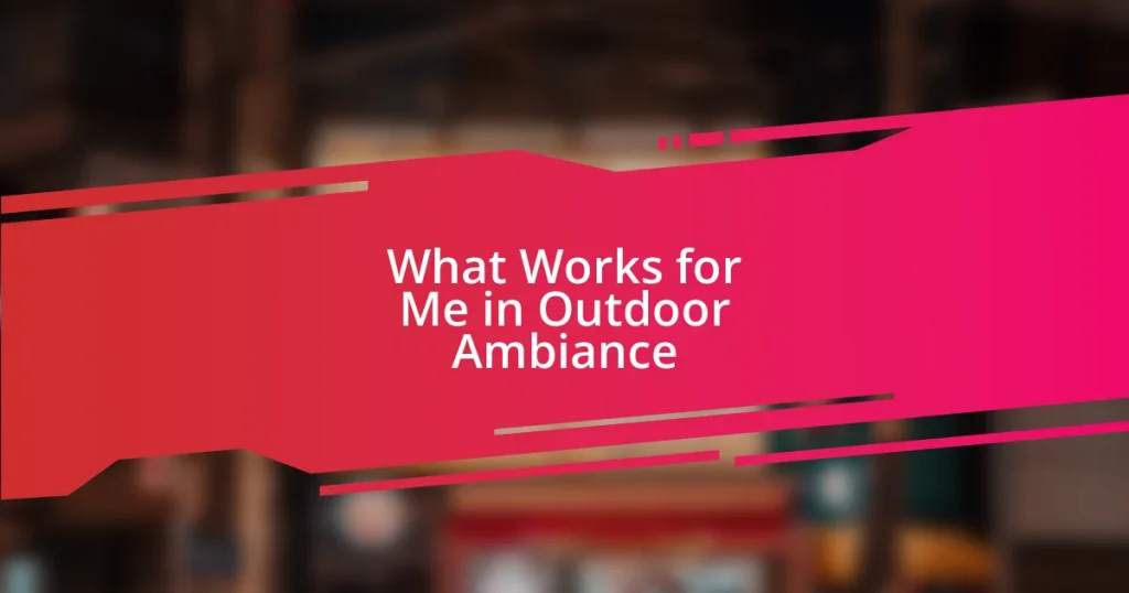 What Works for Me in Outdoor Ambiance