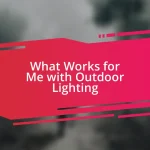 What Works for Me with Outdoor Lighting