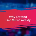 Why I Attend Live Music Weekly