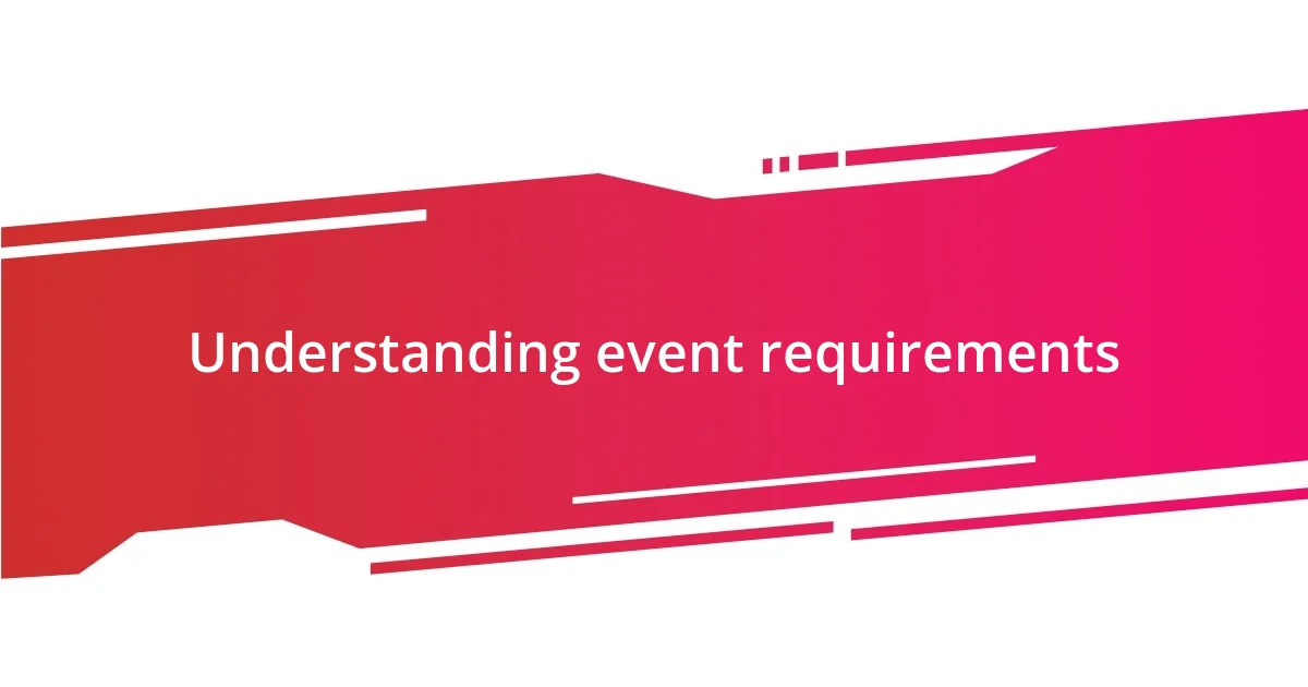 Understanding event requirements