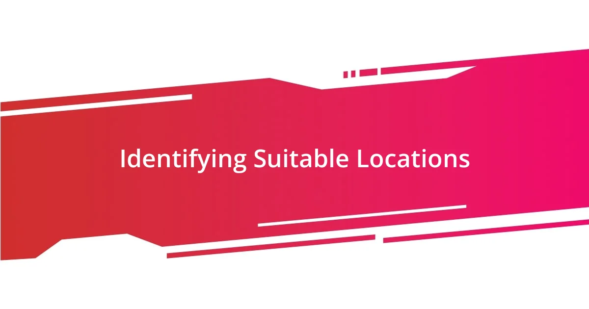 Identifying Suitable Locations